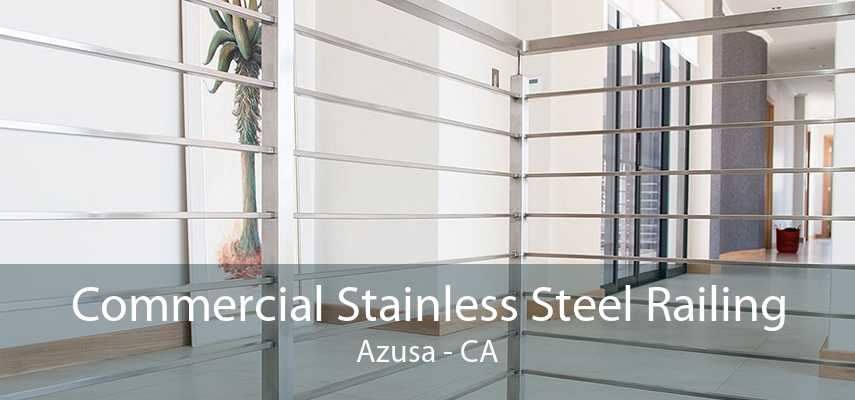 Commercial Stainless Steel Railing Azusa - CA