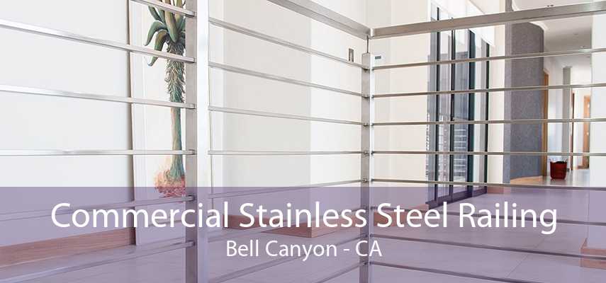 Commercial Stainless Steel Railing Bell Canyon - CA