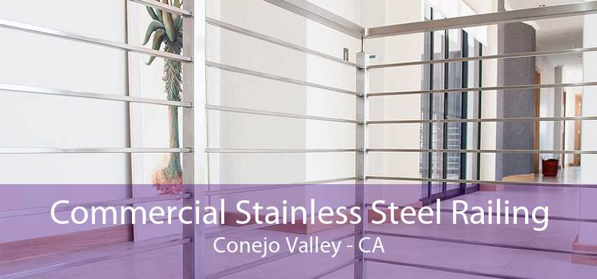 Commercial Stainless Steel Railing Conejo Valley - CA