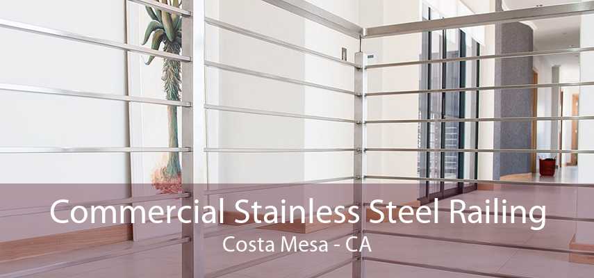 Commercial Stainless Steel Railing Costa Mesa - CA