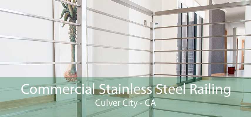 Commercial Stainless Steel Railing Culver City - CA