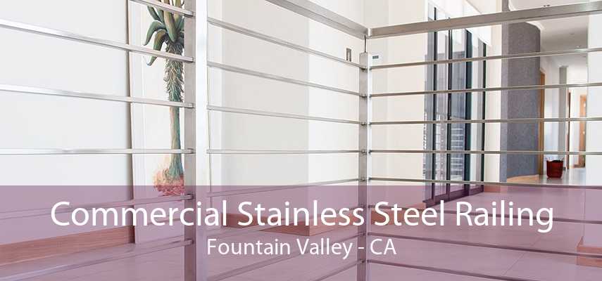 Commercial Stainless Steel Railing Fountain Valley - CA