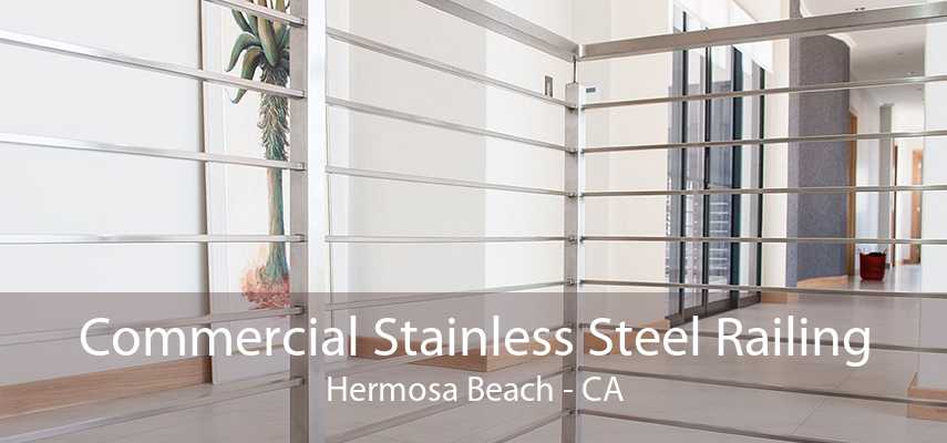 Commercial Stainless Steel Railing Hermosa Beach - CA