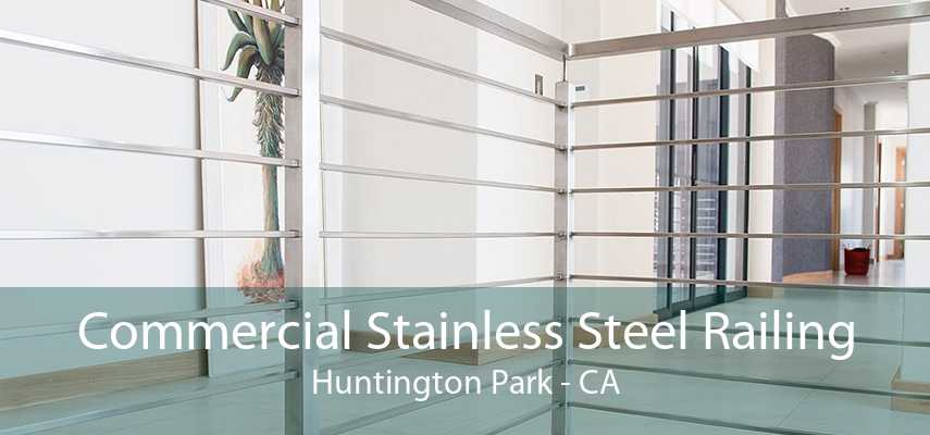 Commercial Stainless Steel Railing Huntington Park - CA