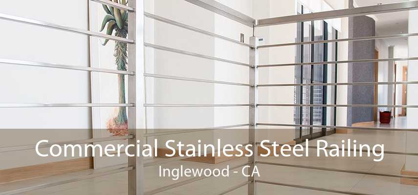 Commercial Stainless Steel Railing Inglewood - CA