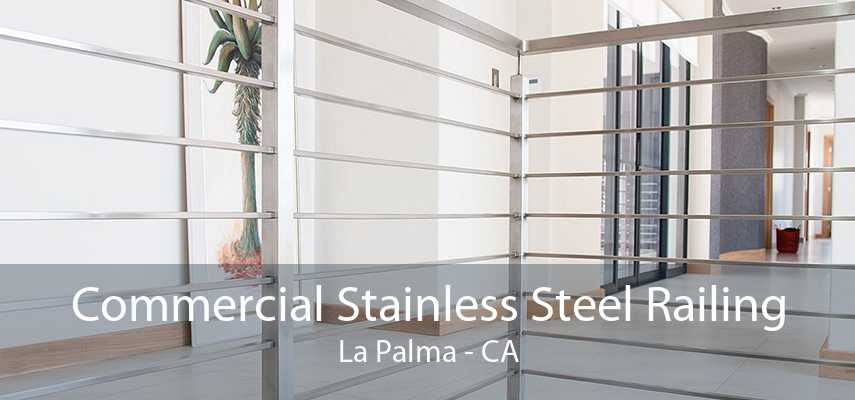 Commercial Stainless Steel Railing La Palma - CA