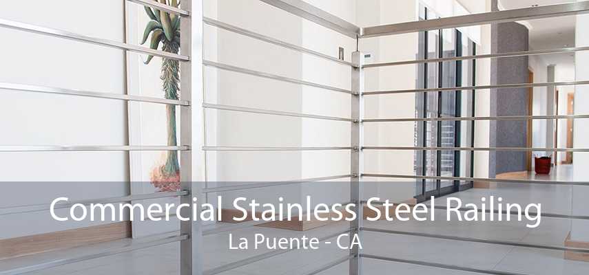 Commercial Stainless Steel Railing La Puente - CA