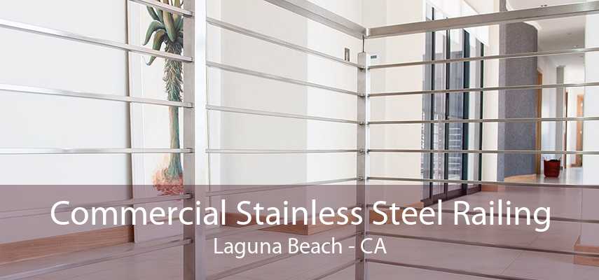 Commercial Stainless Steel Railing Laguna Beach - CA