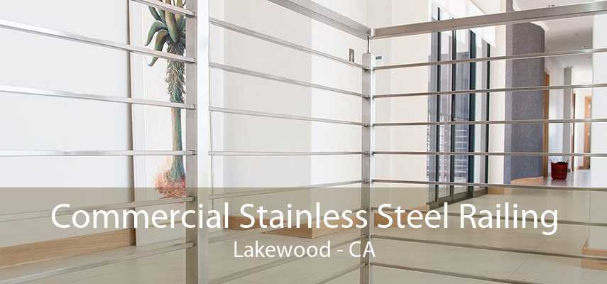 Commercial Stainless Steel Railing Lakewood - CA