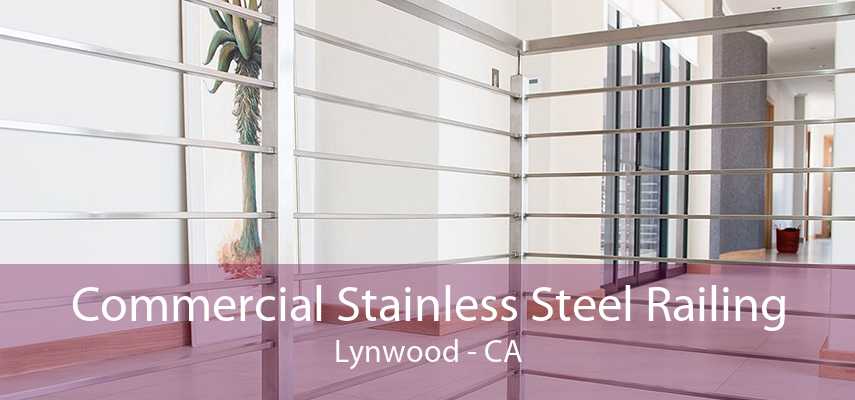 Commercial Stainless Steel Railing Lynwood - CA