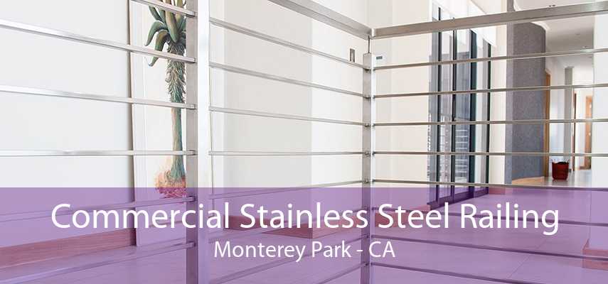 Commercial Stainless Steel Railing Monterey Park - CA