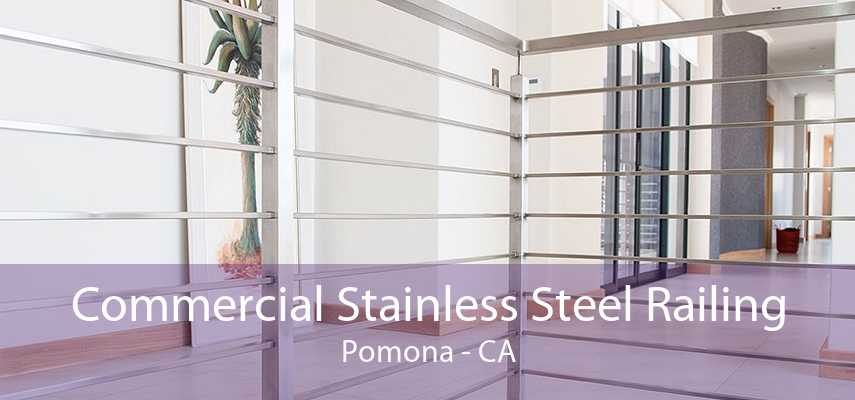 Commercial Stainless Steel Railing Pomona - CA