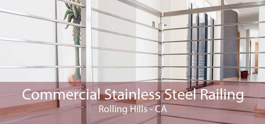 Commercial Stainless Steel Railing Rolling Hills - CA