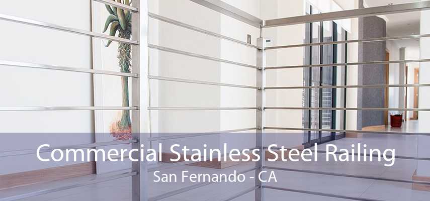 Commercial Stainless Steel Railing San Fernando - CA