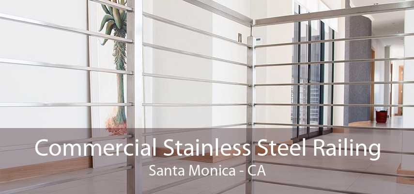 Commercial Stainless Steel Railing Santa Monica - CA