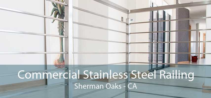 Commercial Stainless Steel Railing Sherman Oaks - CA