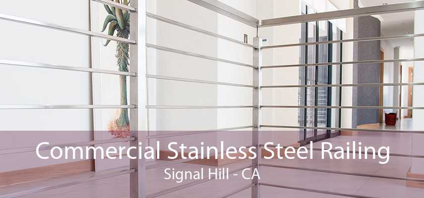 Commercial Stainless Steel Railing Signal Hill - CA