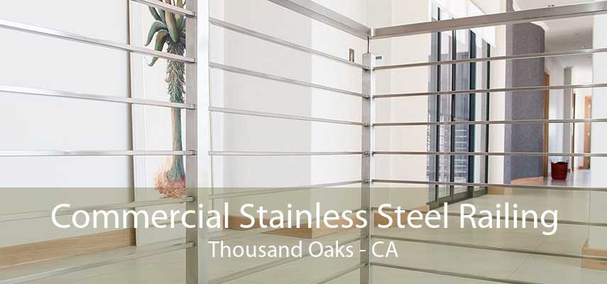 Commercial Stainless Steel Railing Thousand Oaks - CA