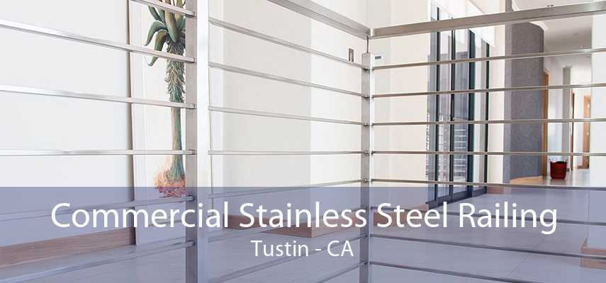 Commercial Stainless Steel Railing Tustin - CA