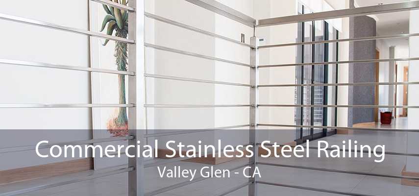 Commercial Stainless Steel Railing Valley Glen - CA