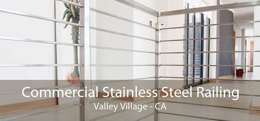 Commercial Stainless Steel Railing Valley Village - CA