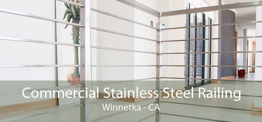 Commercial Stainless Steel Railing Winnetka - CA