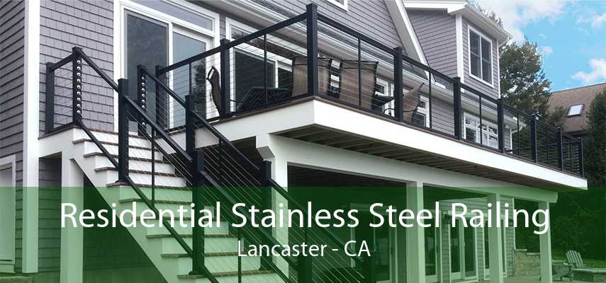 Residential Stainless Steel Railing Lancaster - CA