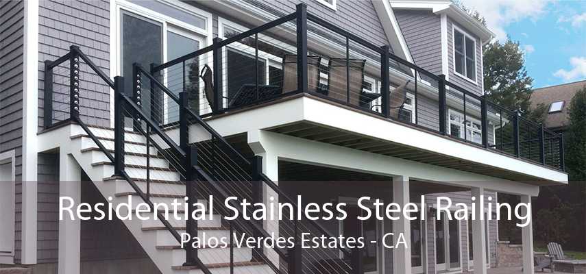 Residential Stainless Steel Railing Palos Verdes Estates - CA