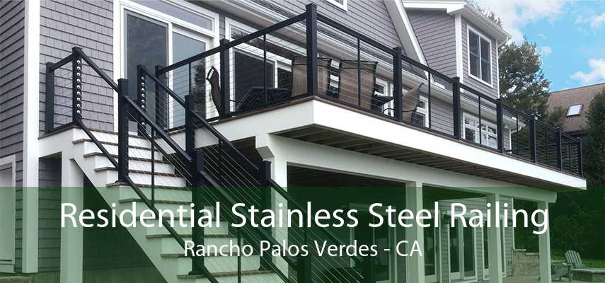 Residential Stainless Steel Railing Rancho Palos Verdes - CA