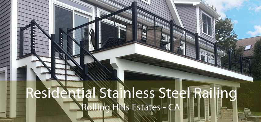 Residential Stainless Steel Railing Rolling Hills Estates - CA