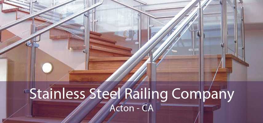 Stainless Steel Railing Company Acton - CA