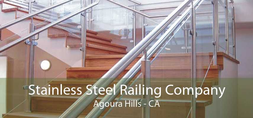 Stainless Steel Railing Company Agoura Hills - CA