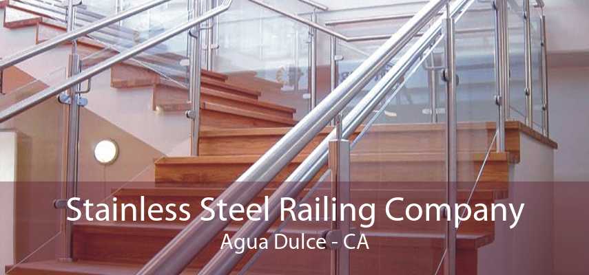 Stainless Steel Railing Company Agua Dulce - CA