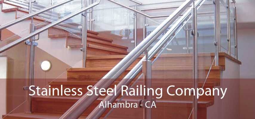 Stainless Steel Railing Company Alhambra - CA