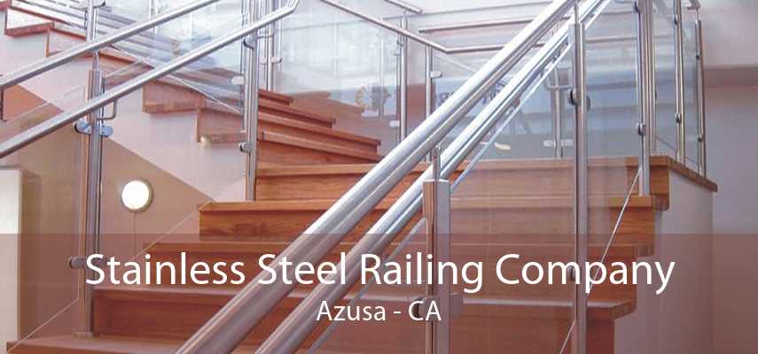 Stainless Steel Railing Company Azusa - CA