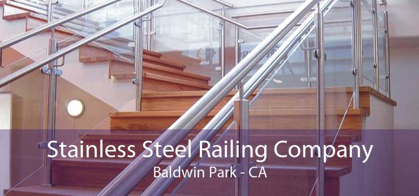 Stainless Steel Railing Company Baldwin Park - CA