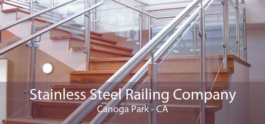 Stainless Steel Railing Company Canoga Park - CA