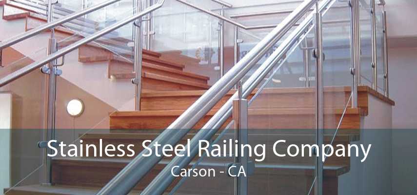 Stainless Steel Railing Company Carson - CA