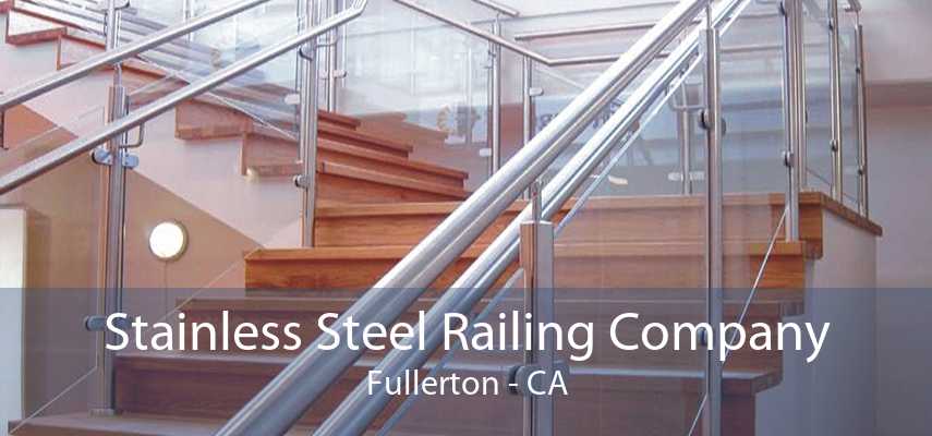 Stainless Steel Railing Company Fullerton - CA