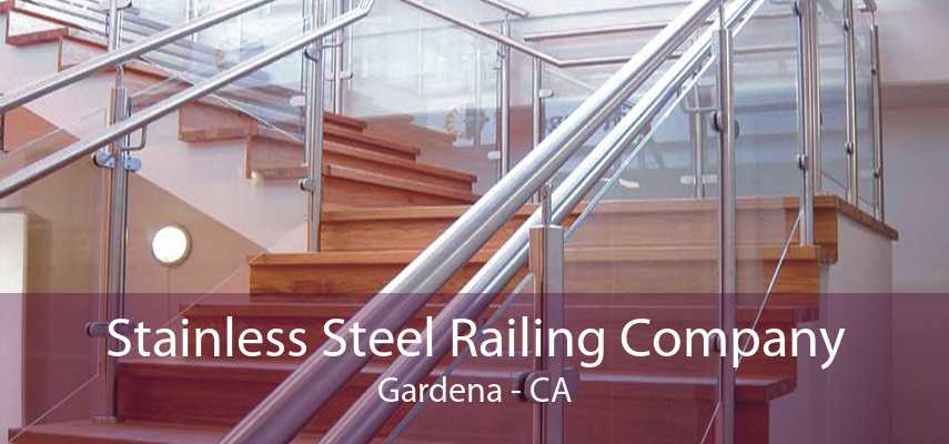 Stainless Steel Railing Company Gardena - CA