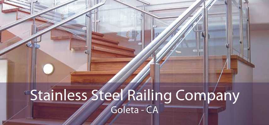 Stainless Steel Railing Company Goleta - CA