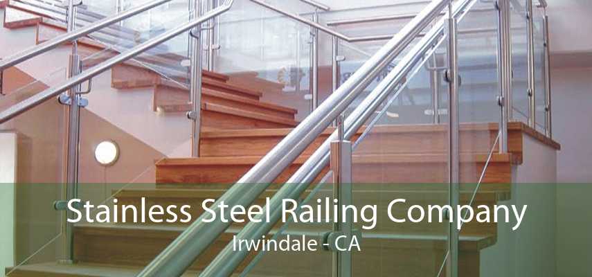 Stainless Steel Railing Company Irwindale - CA