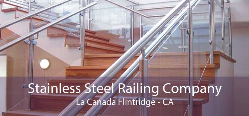 Stainless Steel Railing Company La Canada Flintridge - CA