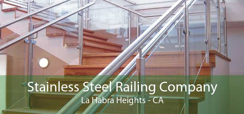 Stainless Steel Railing Company La Habra Heights - CA