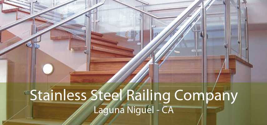 Stainless Steel Railing Company Laguna Niguel - CA