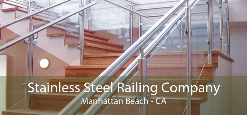 Stainless Steel Railing Company Manhattan Beach - CA