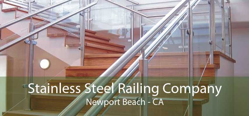 Stainless Steel Railing Company Newport Beach - CA