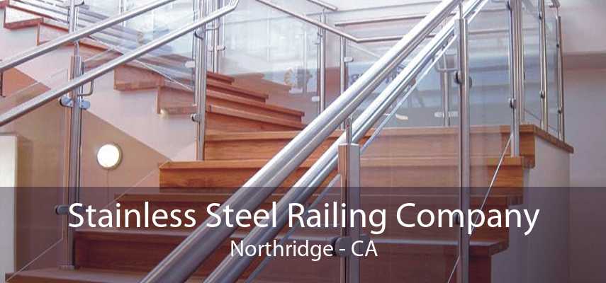 Stainless Steel Railing Company Northridge - CA