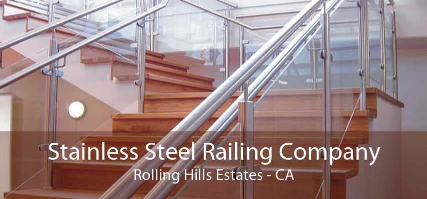 Stainless Steel Railing Company Rolling Hills Estates - CA