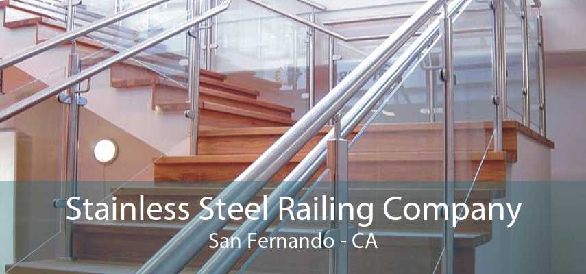 Stainless Steel Railing Company San Fernando - CA